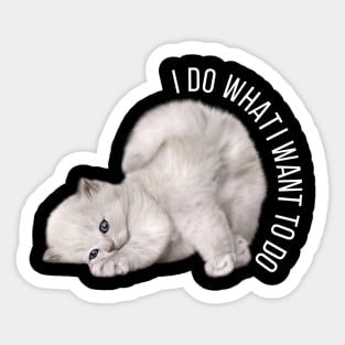 I Do What I Want To Do Sticker